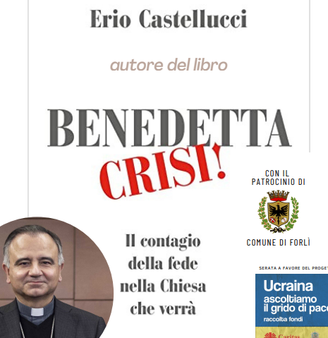 ‘BENEDETTA CRISI’ – Dialogo con Mons. Erio Castellucci