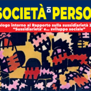Una Società di Persone – ‘Sussidiarietà e…sviluppo sociale ‘